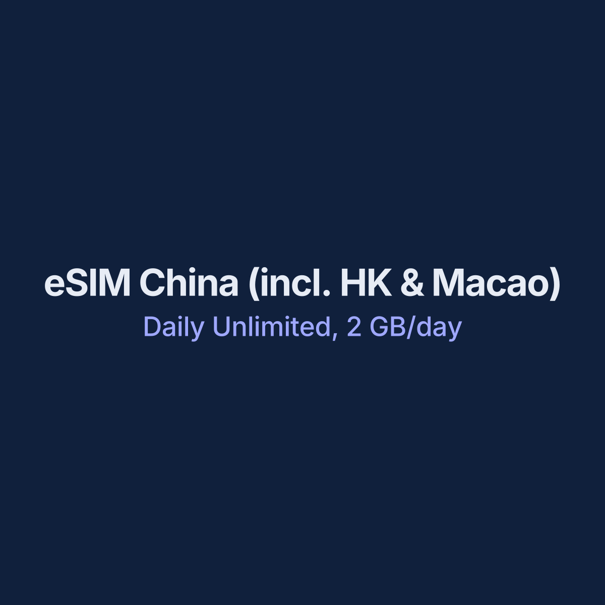 eSIM China (incl. HK & Macao) — Daily Unlimited, 2 GB/day, 7 days