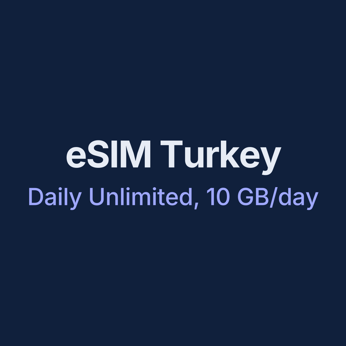 eSIM Turkey — Daily Unlimited, 10 GB/day, 7 days