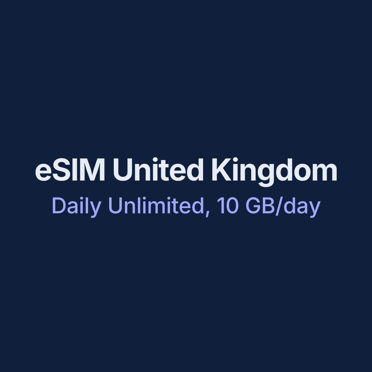eSIM United Kingdom — Daily Unlimited, 10 GB/day, 7 days