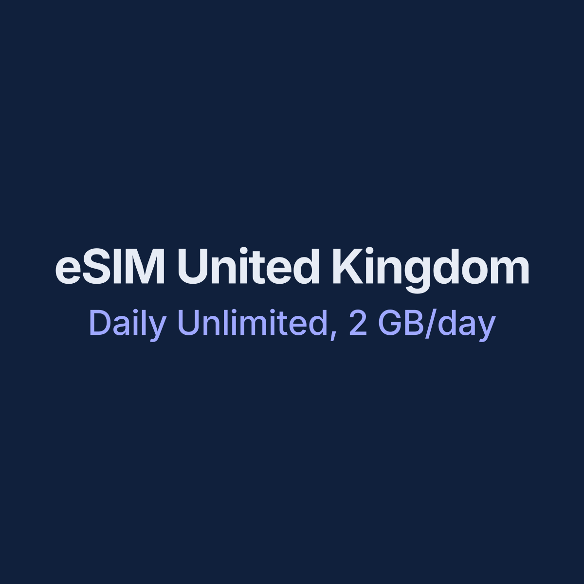 eSIM United Kingdom — Daily Unlimited, 2 GB/day, 7 days