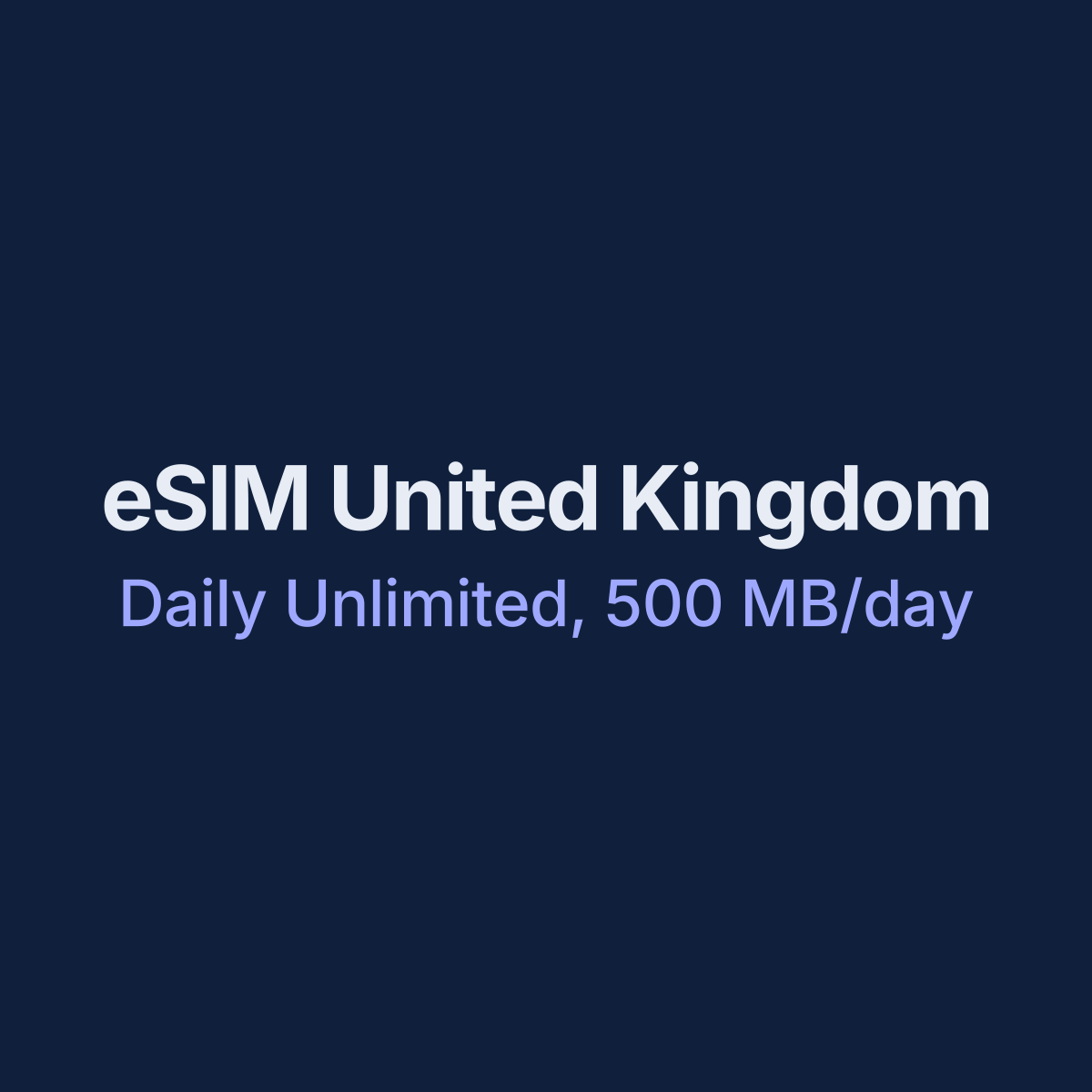 eSIM United Kingdom — Daily Unlimited, 500 MB/day, 7 days