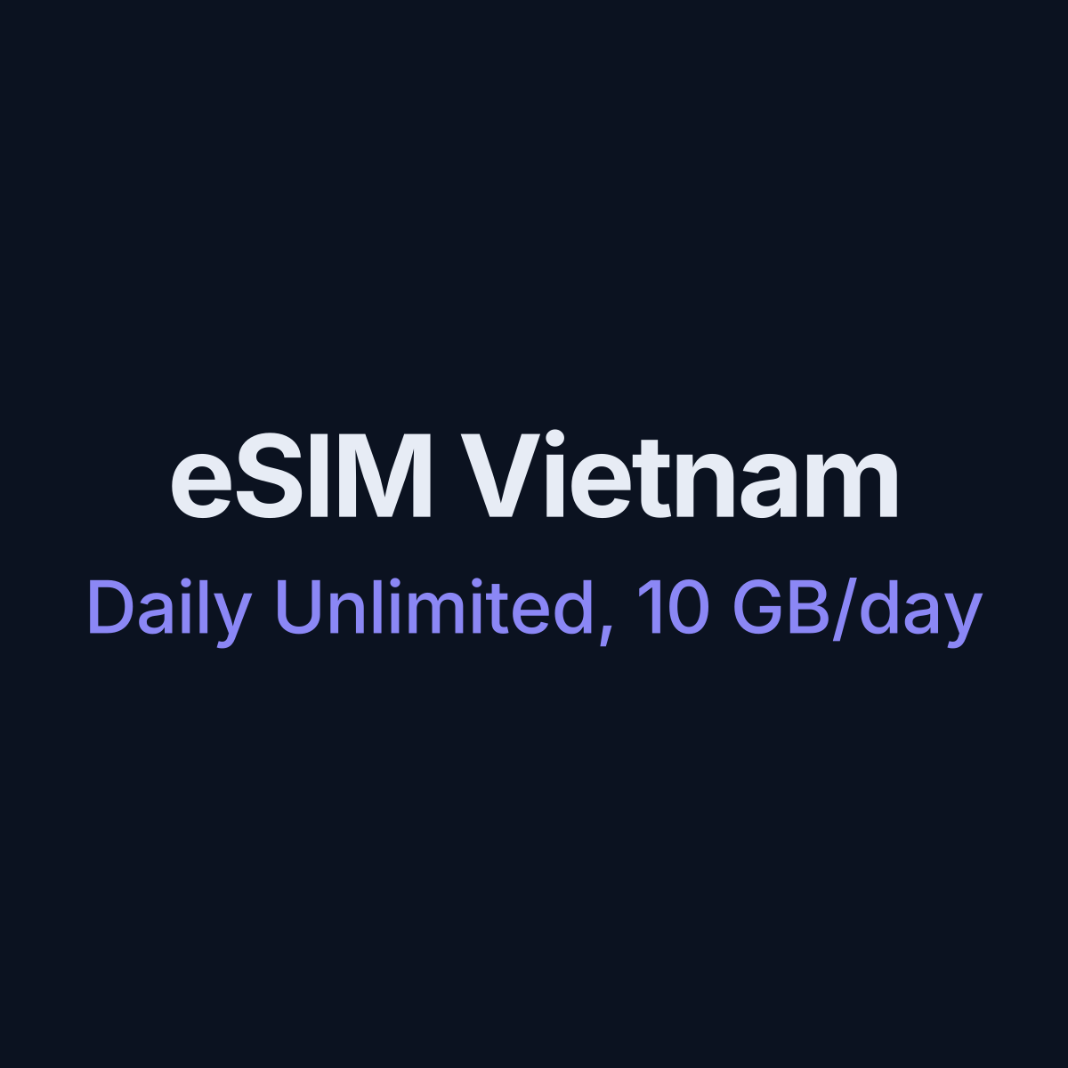 eSIM Vietnam — Daily Unlimited, 10 GB/day, 7 days