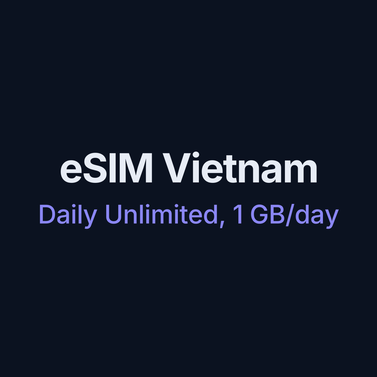 eSIM Vietnam — Daily Unlimited, 1 GB/day, 7 days
