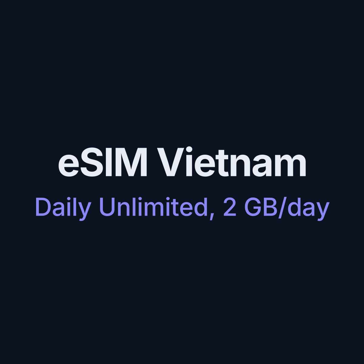 eSIM Vietnam — Daily Unlimited, 2 GB/day, 7 days