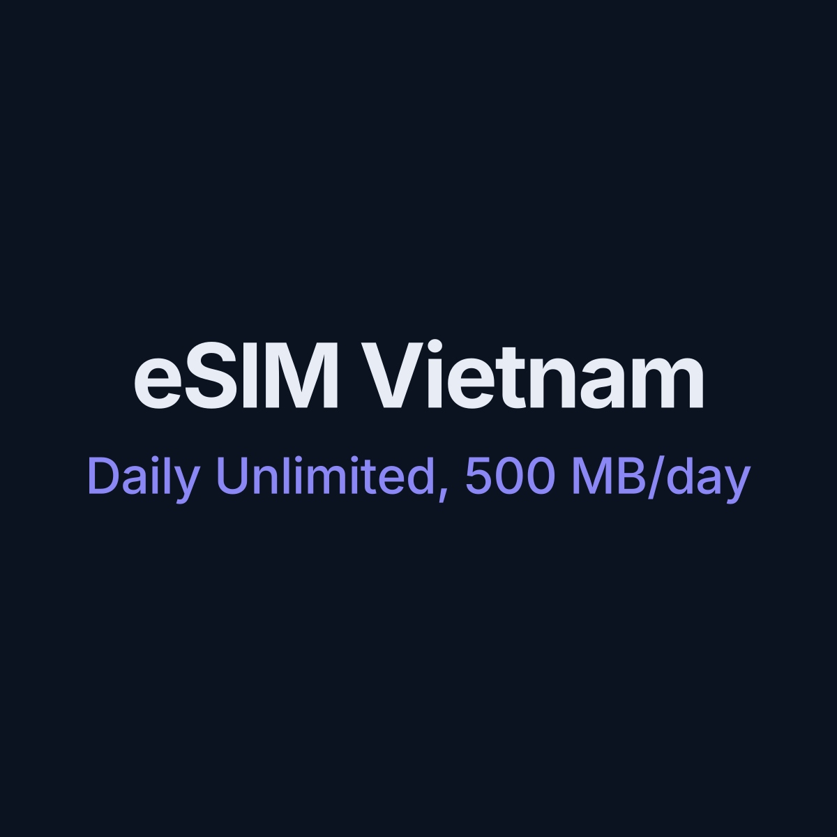 eSIM Vietnam — Daily Unlimited, 500 MB/day, 7 days